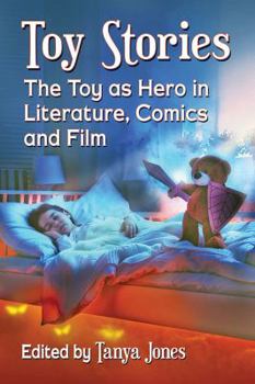 Paperback Toy Stories: The Toy as Hero in Literature, Comics and Film Book