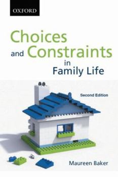 Choices and Constraints in Family Life (Check Info and Delete This Occurrence:  C Tcs  T Themes in Canadian Sociology)