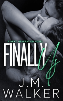 Finally Us - Book #5 of the Next Generation