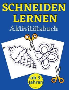 Paperback Schneiden Lernen Aktivit?tsbuch: Perfektes Buch f?r Kinder zum Erlernen des Umgangs mit der Schere Mit der Schere schneiden ?be Formen, Linien, Obst u [German] Book