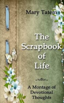 Paperback The Scrapbook of Life: A Montage of Devotional Thoughts Book