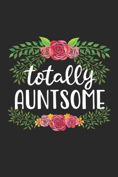 Paperback Totally Auntsome: 6x9 Blank Journal, Lined, Aunt Appreciation Gift Book