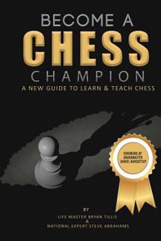 Paperback Become A Chess Champion: A New Guide To Learn & Teach Chess Book