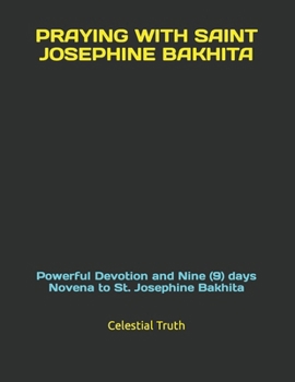 Paperback Praying with Saint Josephine Bakhita: Powerful Devotion and Nine (9) days Novena to St. Josephine Bakhita Book