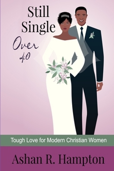 Paperback Still Single Over 40: Tough Love for Modern Christian Women Book