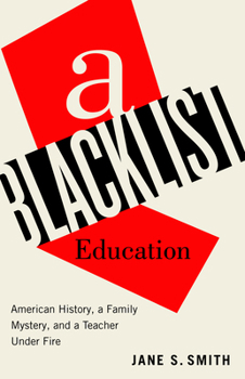 Hardcover A Blacklist Education: American History, a Family Mystery, and a Teacher Under Fire Book