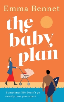 Paperback The Baby Plan: An uplifting feel-good romantic comedy about learning to love and laugh when everything falls apart Book