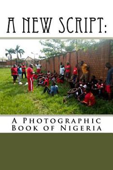 Paperback A New Script: A Photographic Book of Nigeria Book