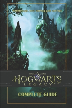 Paperback Hogwarts Legacy: Walkthrough, best starting path and tips Book