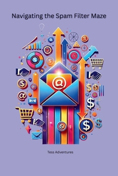 Paperback Navigating the Spam Filter Maze: Create email campaigns that captivate your audience Book