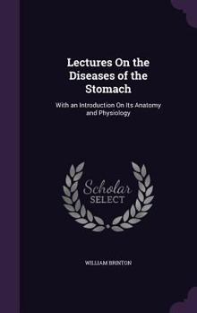 Hardcover Lectures On the Diseases of the Stomach: With an Introduction On Its Anatomy and Physiology Book