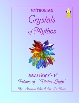 Crystals of Mythos : Prisms of... Divine Light - Book #8 of the Mythonian Energy Healing