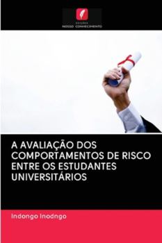 Paperback A Avaliação DOS Comportamentos de Risco Entre OS Estudantes Universitários [Portuguese] Book