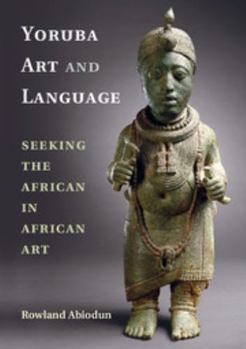 Hardcover Yoruba Art and Language: Seeking the African in African Art Book