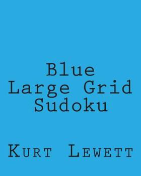 Paperback Blue Large Grid Sudoku: 80 Easy to Read, Large Print Sudoku Puzzles [Large Print] Book