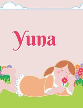 Yuna Personalized Sketchbook Journal Notebook: A sketchbook, daily diary, composition book combo, gift idea for someone named Yuna!!