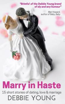 Paperback Marry in Haste: 15 short stories of dating, love and marriage Book