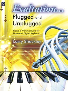 Paperback Exaltation... Plugged and Unplugged, Level 2: Praise & Worship Duets for Piano and Digital Keyboard [With CD (Audio)] Book