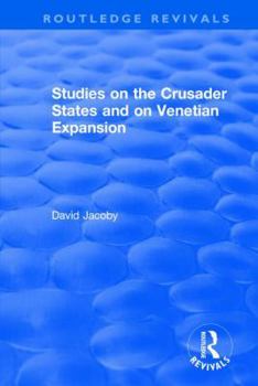 Hardcover Studies on the Crusader States and on Venetian Expansion: Studies on the Crusader States and on Venetian Expansion Book