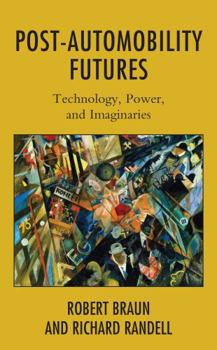 Paperback Post-Automobility Futures: Technology, Power, and Imaginaries Book