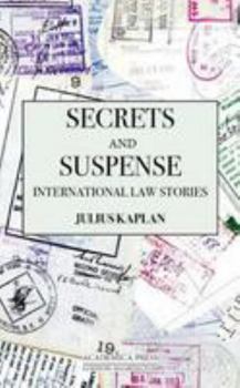 Hardcover Secrets and Suspense: International Law Stories (W.B. Sheridan Law Books) Book