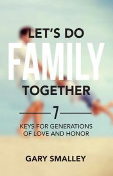 Paperback Let's Do Family Together: 7 Keys for Generations of Love and Honor Book