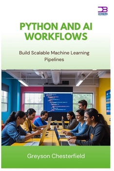 Python and AI Workflows: Build Scalable Machine Learning Pipelines