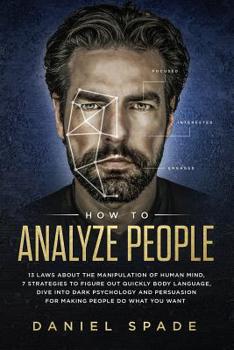 Paperback How To Analyze People: 13 Laws About the Manipulation of the Human Mind, 7 Strategies to Quickly Figure Out Body Language, Dive into Dark Psy Book