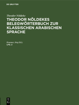 Hardcover Theodor Nöldeke: Theodor Nöldekes Belegwörterbuch Zur Klassischen Arabischen Sprache. Lfg. 2 [German] Book