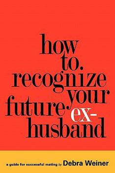 Paperback How to Recognize Your Future Ex-Husband Book