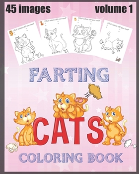 Paperback farting cats coloring book volume 1: 45 drawings of cute cats farting coloring book,90 Unique Single-Sided Coloring Pages, Coloring Book For Kids 8x10 Book