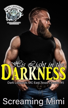 His Light in the Darkness: - Book #5 of the Dark Leopards MC East Texas Chapter