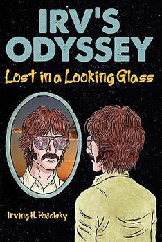 Paperback Irv's Odyssey: Lost in a Looking Glass (Book One) Book