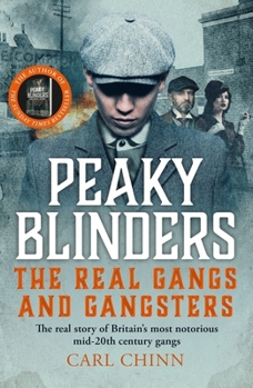 Paperback Peaky Blinders: The Real Gangs and Gangsters: The Real Story of Britain's Most Notorious Mid-20th Century Gangs Book