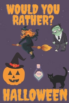 Paperback Would You Rather Halloween: 60 Spooky and Silly Questions For Fun Family Games Book