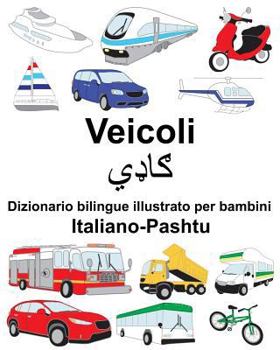 Paperback Italiano-Pashtu Veicoli Dizionario bilingue illustrato per bambini [Italian] Book