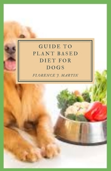 Paperback Guide to Plant Based Diet For Dogs Book