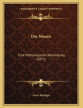 Paperback Die Musen: Eine Mythologische Abhandlung (1875) [German] Book