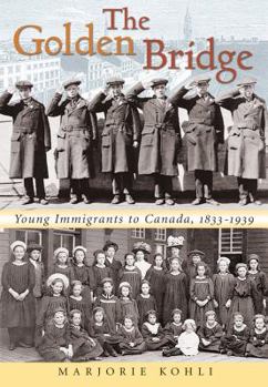 Paperback Golden Bridge: Young Immigrants to Canada, 1833-1939 Book