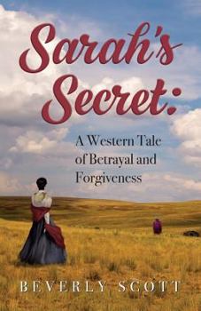 Paperback Sarah's Secret: A Western Tale of Betrayal and Forgiveness Book