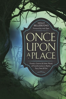 Paperback Once Upon a Place: Forests, Caverns & Other Places of Transformation in Myths, Fairy Tales & Film Book