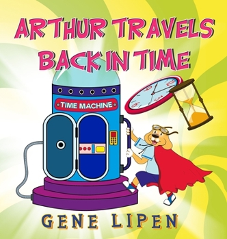 Hardcover Arthur travels Back in Time: Book for kids who love adventure Book