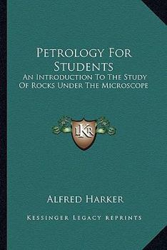 Paperback Petrology For Students: An Introduction To The Study Of Rocks Under The Microscope Book