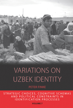 Library Binding Variations on Uzbek Identity: Strategic Choices, Cognitive Schemas and Political Constraints in Identification Processes Book