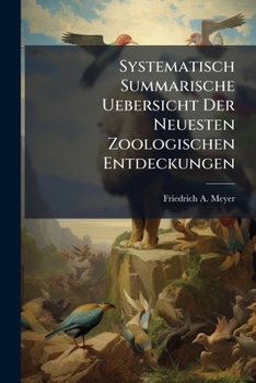 Paperback Systematisch Summarische Uebersicht Der Neuesten Zoologischen Entdeckungen Book