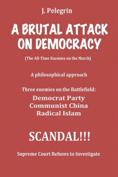 Paperback A Brutal Attack on Democracy: (The All-Time Enemies on the March) Book
