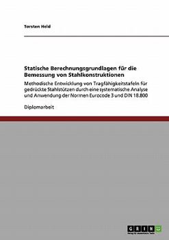 Paperback Statische Berechnungsgrundlagen für die Bemessung von Stahlkonstruktionen: Methodische Entwicklung von Tragfähigkeitstafeln für gedrückte Stahlstützen [German] Book