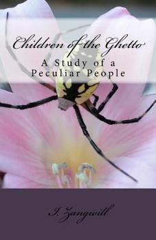 Children of the Ghetto: A Study of a Peculiar People