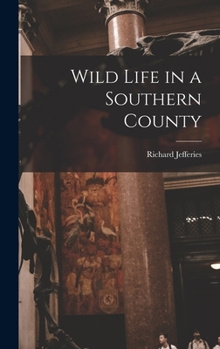 Hardcover Wild Life in a Southern County Book