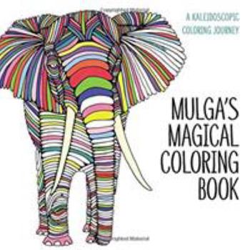 Paperback Mulga's Magical Coloring Book: A Kaleidoscopic Coloring Journey Book